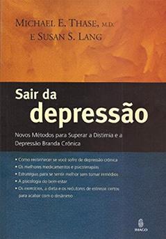 Sair da Depressão: Novos Métodos Para Superar a Distimia e a Depressão Branda Crônica, do autor Michael E. Thase; Susan S. Lang