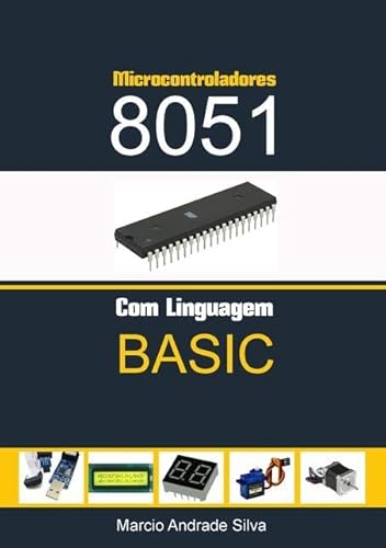 Ler Microcontroladores 8051 com Linguagem Basic, do autor Marcio Andrade Silva