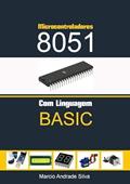 Ler Microcontroladores 8051 com Linguagem Basic, do autor Marcio Andrade Silva Ler Microcontroladores 8051 com Linguagem Basic, do autor Marcio Andrade Silva