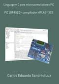 Ler Linguagem C Para Microcontroladores Pic, do autor Carlos Eduardo Sandrini Luz