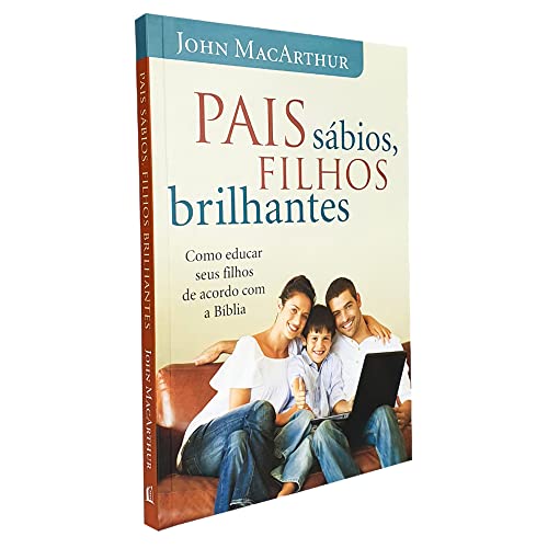 Ler Pais sábios, filhos brilhantes, do autor John Macarthur