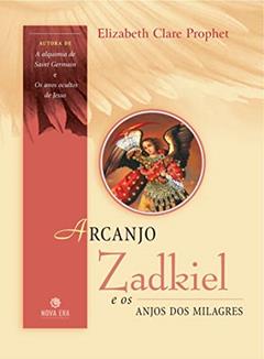 Arcanjo Zadkiel e os anjos dos milagres, do autor Elizabeth Clare Prophet