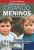 Ler Criando Meninos. Para Pais e Mães de Verdade, do autor Steve Biddulph