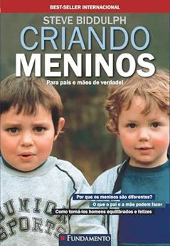 Criando Meninos. Para Pais e Mães de Verdade, do autor Steve Biddulph