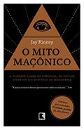 Ler O mito maçônico, do autor Jay Kinney