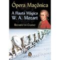 Ler Opera Maçônica: A Flauta Mágica, W. A. Mozart, do autor Rizzardo da Camino