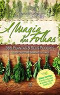 Ler A Magia das Folhas: 365 Plantas e Seus Poderes: 2, do autor Diego de Oxóssi