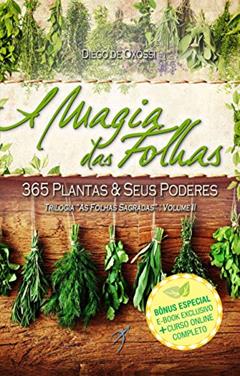 A Magia das Folhas: 365 Plantas e Seus Poderes: 2, do autor Diego de Oxóssi