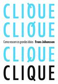 Ler Clique: como nascem as grandes ideias, do autor Frans Johansson Ler Clique: como nascem as grandes ideias, do autor Frans Johansson