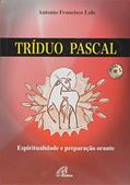 Ler Tríduo Pascal - Inclui CD: Espiritualidade e preparação orante, do autor Antonio Francisco Lelo
