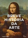 Ler Breve historia da Arte: Um guia de bolso para os principais gêneros, obras, temas e técnicas, do autor Susie Hodge