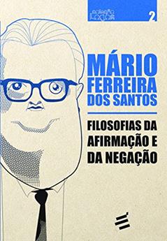 Filosofias da Afirmação e da Negação, do autor Mario Ferreira dos Santos