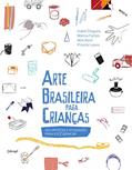 Ler Arte brasileira para crianças: 100 artistas e atividades para você brincar, do autor Isabel Diegues; Márcia Fortes; Mini Kerti; Priscila Lopes