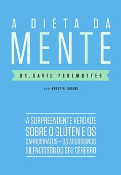 A dieta da mente, do autor Dr. David Perlmutter; Kristin Loberg