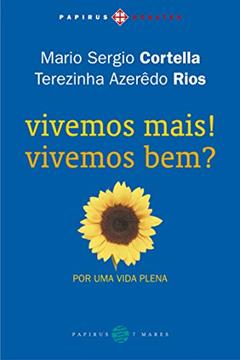 Vivemos mais! Vivemos bem?: Por uma vida plena, do autor Mario Sergio Cortella; Terezinha Azerêdo Rios