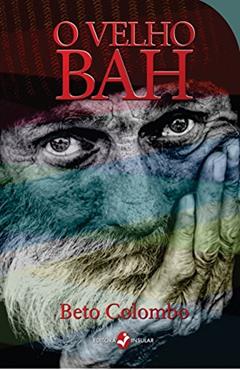 O Velho Bah, do autor Beto Colombo
