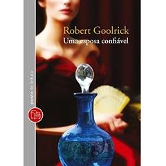 Uma esposa confiável, do autor Robert Goolrick