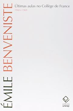 Últimas aulas no Collège de France: 1968 e 1969, do autor Emile Benveniste