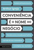 Ler Conveniência é o nome do negócio: Descubra como a inovação pode facilitar a jornada dos seus consumidores e multiplicar seus resultados, do autor Arthur Igreja