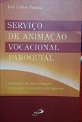 Ler Serviço de Animação Vocacional Paroquial: Subsídio de Implantação, Formação e Atuação dos Agentes, do autor José Carlos Pereira Ler Serviço de Animação Vocacional Paroquial: Subsídio de Implantação, Formação e Atuação dos Agentes, do autor José Carlos Pereira