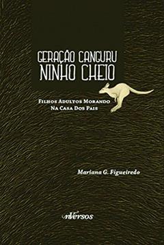 Geração canguru ninho cheio: Filhos adultos morando na casa dos pais, do autor Mariana G. Figueiredo