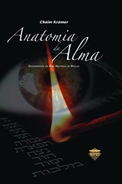 Anatomia da alma: ensinamentos do Rebe Nachman de Breslav, do autor Chaim Kramer