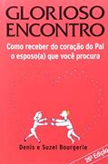 Ler Glorioso Encontro - Como Receber do Coracao do Pai., do autor Bourgerie/ Bourgerie