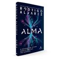 Ler Alma: O passado e o futuro daquilo que nos faz humanos, do autor Rodrigo Alvarez Ler Alma: O passado e o futuro daquilo que nos faz humanos, do autor Rodrigo Alvarez