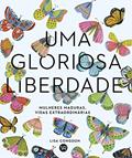 Ler Uma Gloriosa Liberdade: Mulheres Maduras,Vidas Extraordinárias, do autor Lisa Congdon Ler Uma Gloriosa Liberdade: Mulheres Maduras,Vidas Extraordinárias, do autor Lisa Congdon
