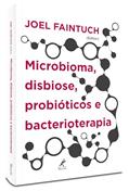 Ler Microbioma, disbiose, probióticos e bacterioterapia, do autor Joel Faintuch