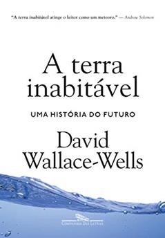 A terra inabitável: Uma história do futuro, do autor David Wallace-Wells