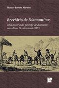 Ler Breviário de Diamantina: uma História do Garimpo de Diamantes nas Minas Gerais (século XIX), do autor Marcos Lobato Martins