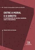 Ler Entre a Moral e o Direito: a Contribuição de Kelsen, Dworkin, Hart e MacCormick, do autor Melanie Merlin de Andrade