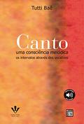 Ler Canto uma consciência melódica: Os intervalos através dos vocalizes, do autor Tutti Baê Ler Canto uma consciência melódica: Os intervalos através dos vocalizes, do autor Tutti Baê