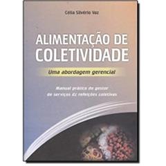 Alimentação de Coletividade. Uma Abordagem Gerencial, do autor Célia Silvério Vaz