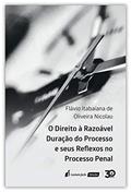 Ler Direito À Razoável Duração Do Processo E Seus Reflexos No Processo Penal, O - 2019, do autor Flávio Itabaiana De Oliveira Nicolau