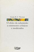 Ler Efeito da Submissão a Estressores Crônicos e Moderados, O, do autor Cassia R. C. Thomas