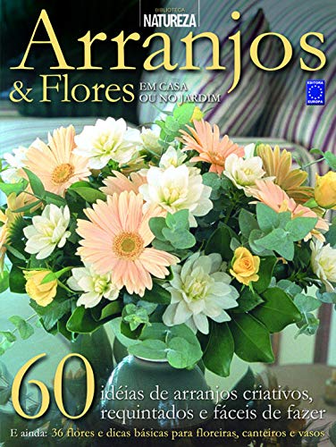Ler Arranjos & Flores: em Casa ou no Jardim, do autor Editora Europa