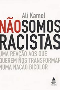 Não Somos Racistas, do autor Ali Kamel