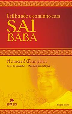 Trilhando o caminho com Sai Baba, do autor Howard Murphet