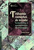 Ler Trilhando caminhos de missão:: fundamentos e apontamentos de missiologia, do autor Joachim Andrade