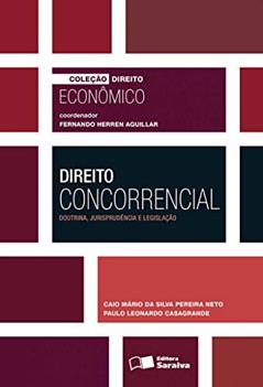 Direito concorrencial - 1ª edição de 2016: Doutrina, Jurisprudência e Legislação, do autor Paulo Leonardo Casagrande; Fernando Herren Fernandes Aguillar; Caio Mario da Silva
