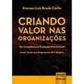 Ler Criando Valor nas Organizações - Do Compliance à Proteção Patrimonial - Como Tornar uma Empresa um Alvo Atrativo, do autor Everson Luiz Breda Carlin