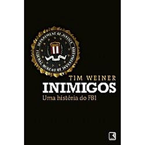 Ler Inimigos: Uma história do FBI: Uma história do FBI, do autor Tim Weiner
