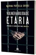 Ler Vulnerabilidade Etária: Idoso E Cárcere No Brasil, do autor Marina Portella Ghiggi