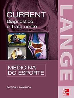 Medicina do Esporte: Diagnóstico e Tratamento, do autor Patrick J. McMahon