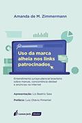 Ler Uso da Marca Alheia nos Links Patrocinados - 2021, do autor Amanda De M. Zimmermann