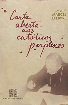 Carta Aberta Aos Catolicos Perplexos, do autor Monsenhor Marcel Lefebvre