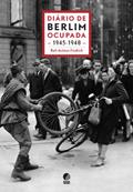 Ler Diário de Berlim ocupada - 1945-1948, do autor Ruth Andreas-Friedrich