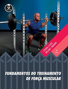 Fundamentos do Treinamento de Força Muscular, do autor Steven J. Fleck; William J. Kraemer